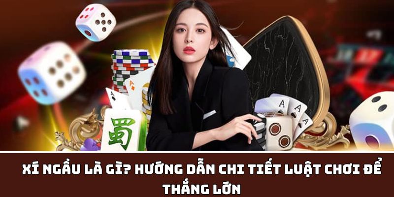 Tìm hiểu chi tiết về xí ngầu cùng 188bet