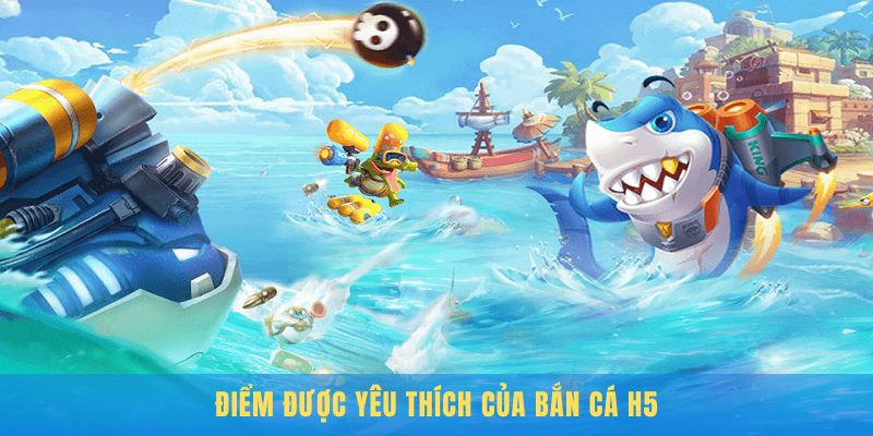 Điểm được yêu thích của game bắn cá